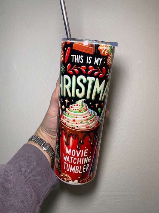 This is my Christmas movie watching tumbler 2 - 20oz tumbler