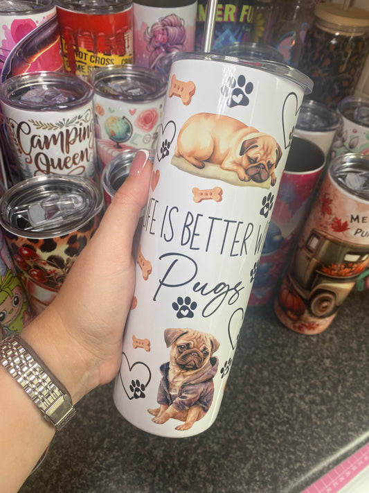 Life is better with pugs - 20oz tumbler