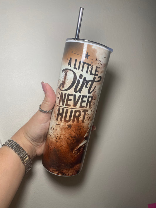 A little dirt never hurt - 20oz tumbler