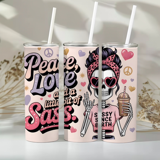 Peace, love & a little bit of sass -  20oz tumbler