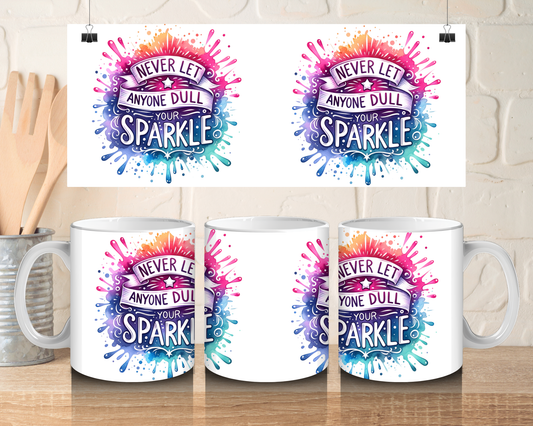 Never let anyone dull your sparkle - 11oz Ceramic mug
