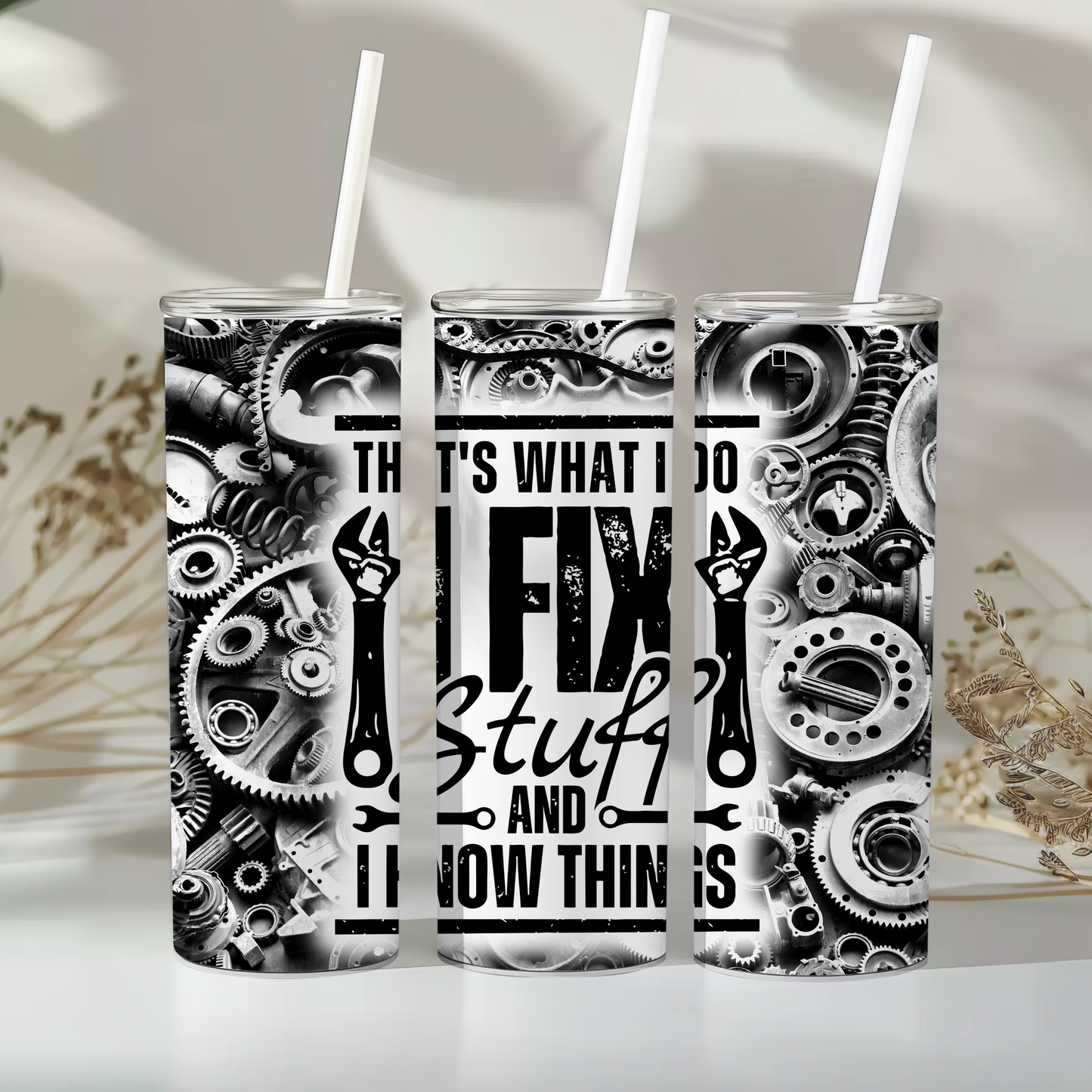 That’s what I do, I fix stuff and I know things - 20oz tumbler