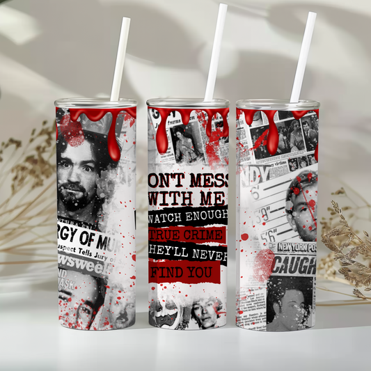 Dont mess with me - true crime -  20oz tumbler
