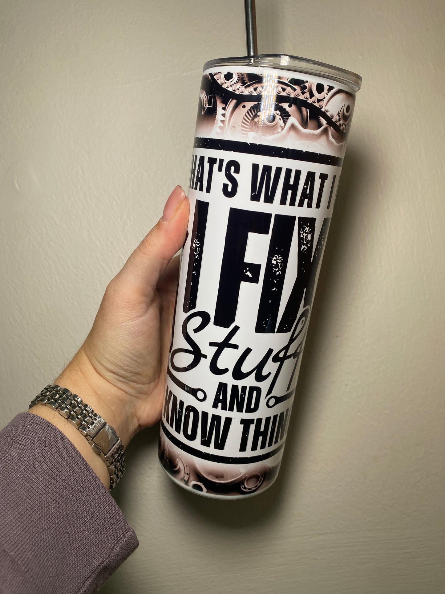That’s what I do, I fix stuff and I know things - 20oz tumbler