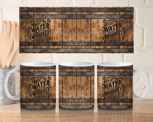 Might be water, might be whiskey - 11oz Ceramic mug