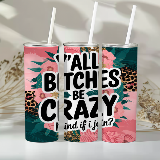 Bitches be crazy