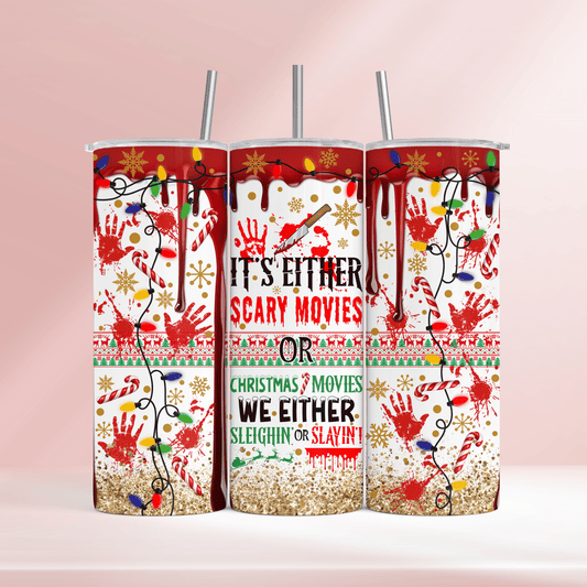 It’s either scary movies or Christmas movies - 20oz tumbler
