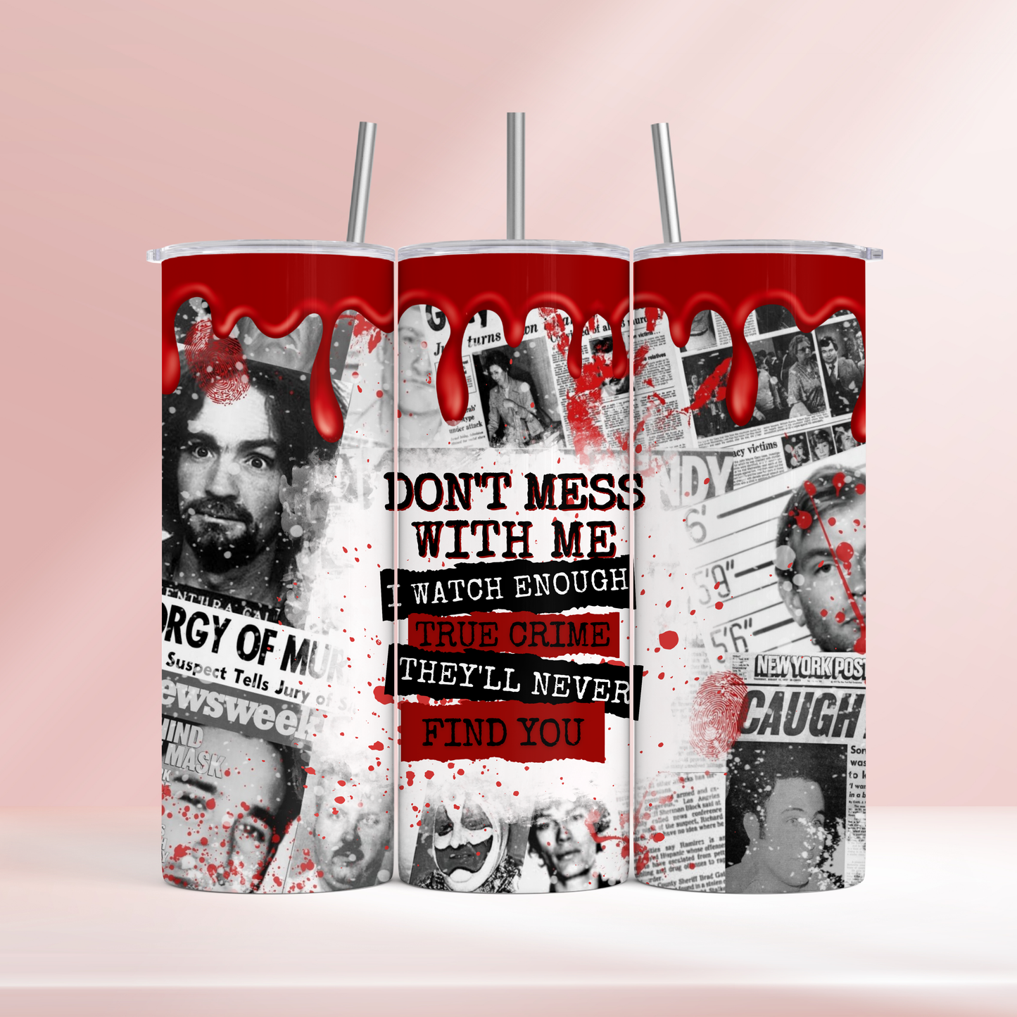 Dont mess with me - true crime -  20oz tumbler