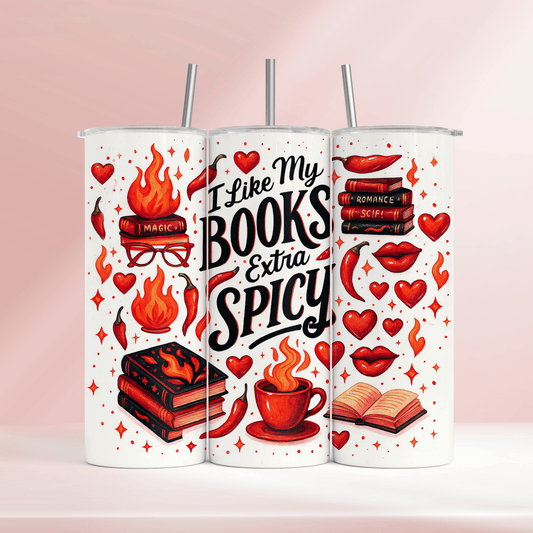 I like my books extra spicy  - 20oz tumbler