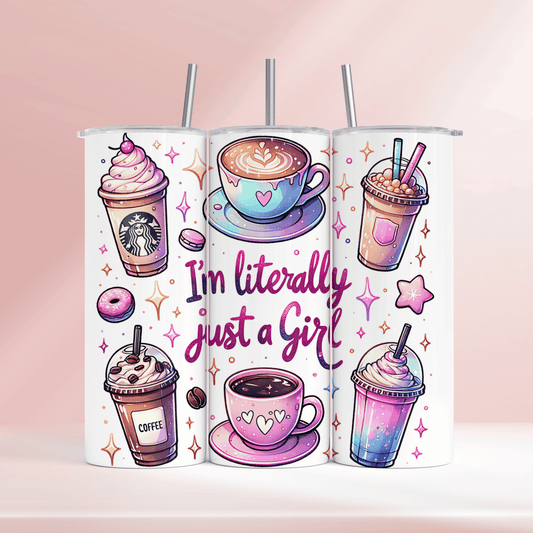 I'm literally just a girl- 20oz tumbler