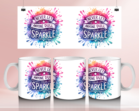 Never let anyone dull your sparkle - 11oz Ceramic mug