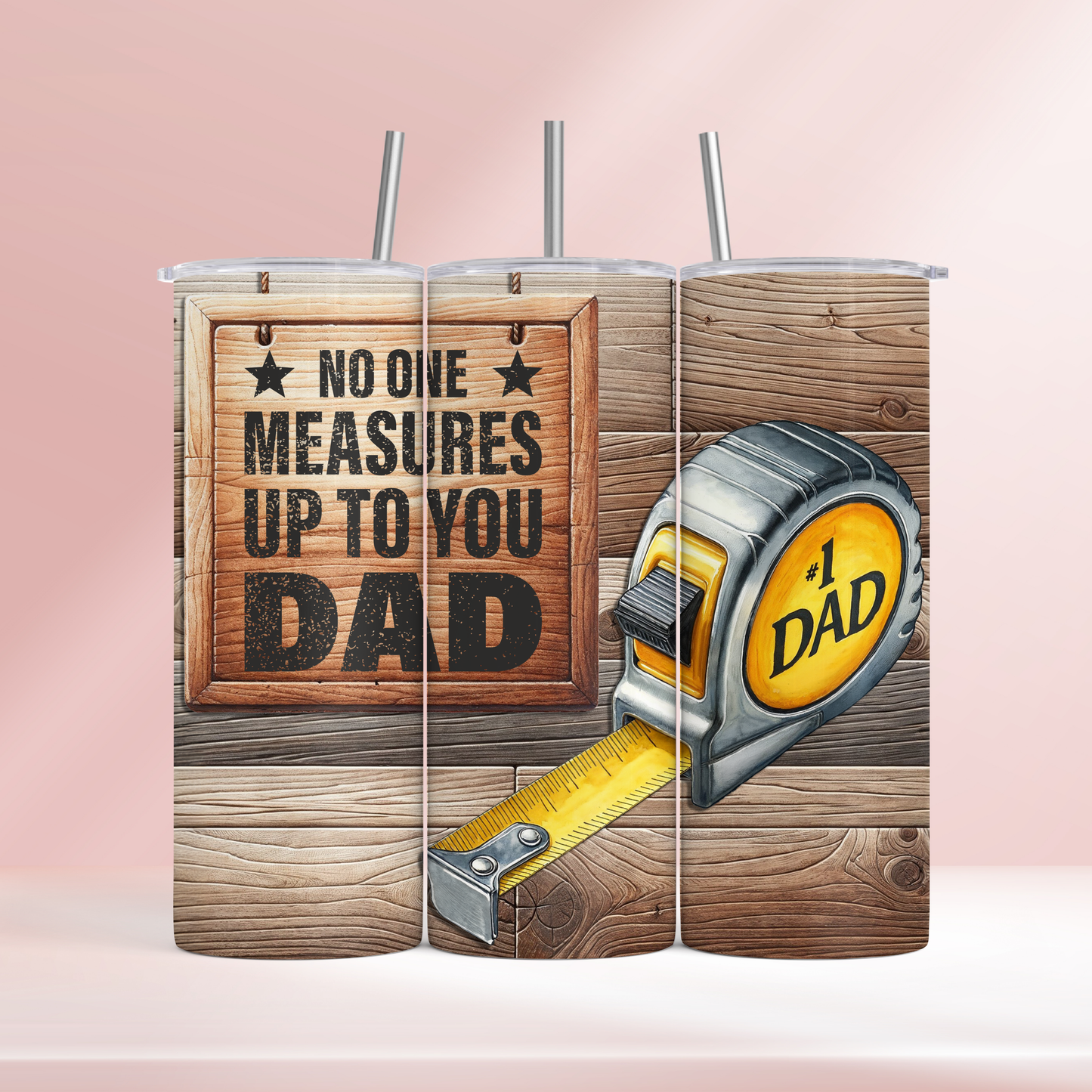 No one measures up to you dad - 20oz tumbler