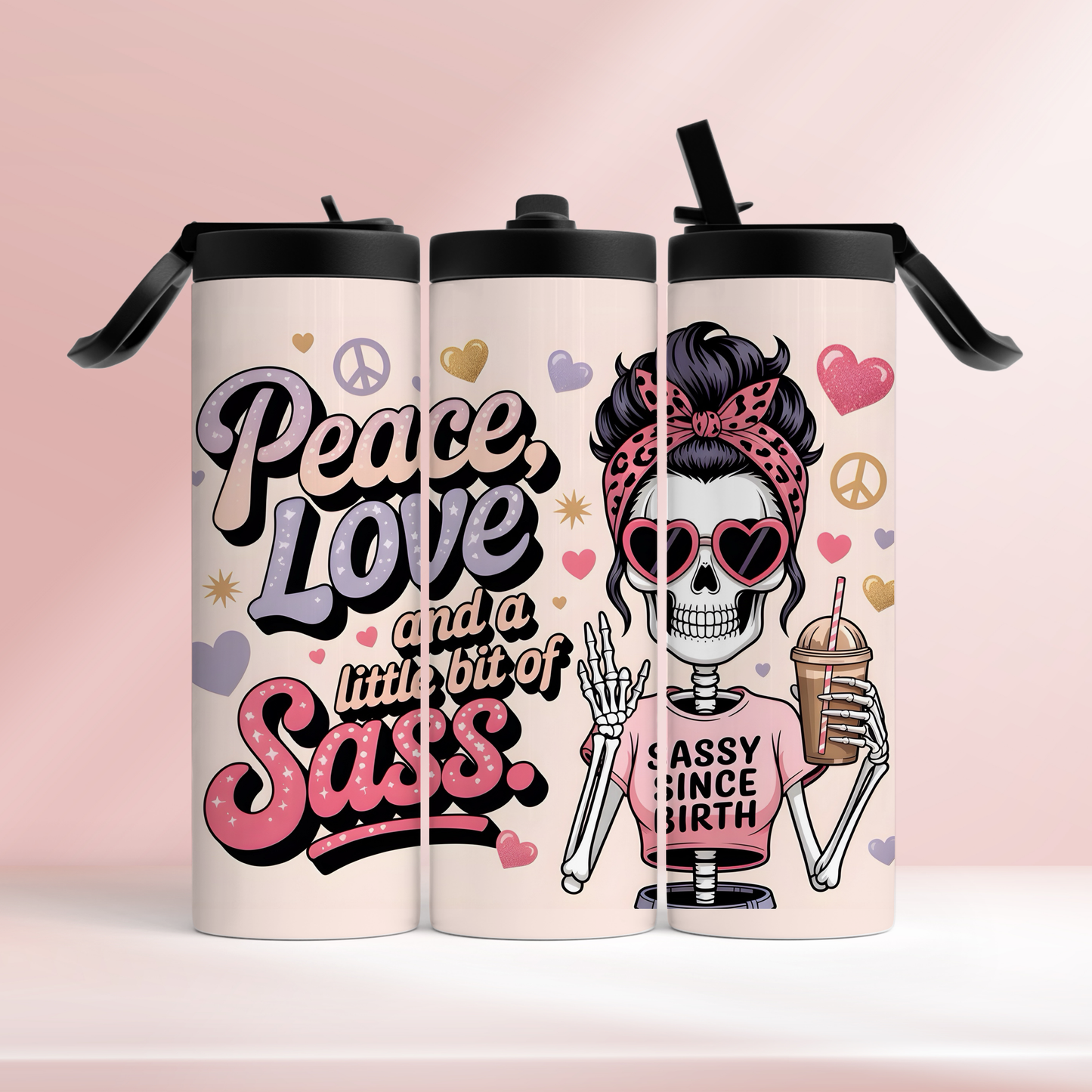 Peace, love & a little bit of sass -  20oz tumbler