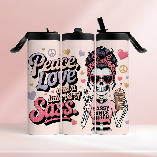 Peace, love & a little bit of sass -  20oz tumbler