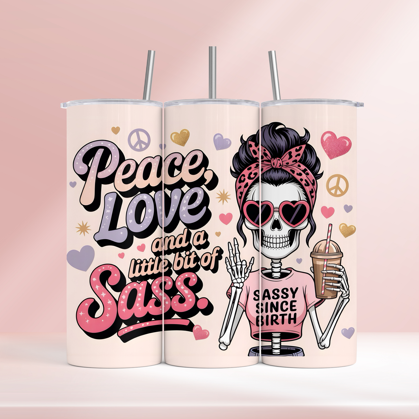 Peace, love & a little bit of sass -  20oz tumbler