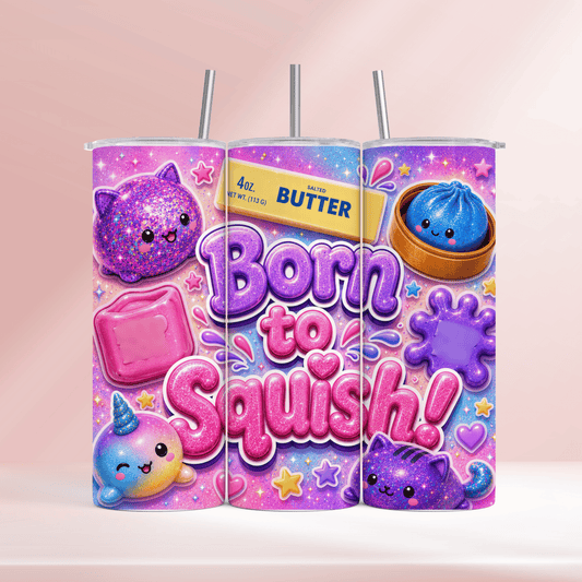 Born to squish pink- 20oz tumbler